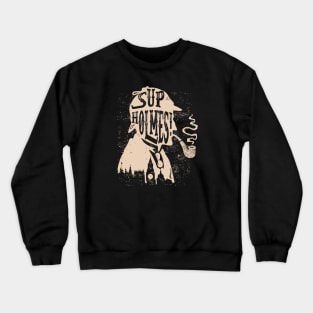 Sup Holmes! funny private detective Crewneck Sweatshirt